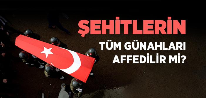 "Şehitlerin Tüm Günahları Affedilir mi?" Hadisi