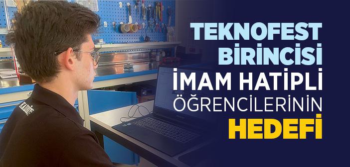 TEKNOFEST Birincisi İmam Hatipli Öğrencilerinin Hedefi