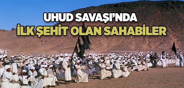 Uhud Savaşı’nda İlk Şehit Olan Sahabiler