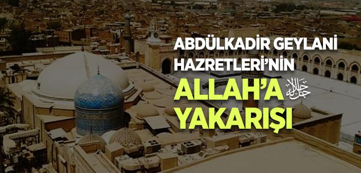 Abdülkadir Geylâni Hazretleri’nin Allah’a Yakarışları