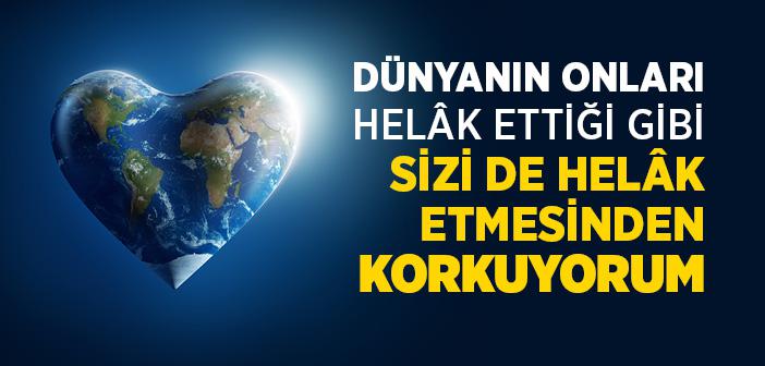 “Dünyanın Onları Helâk Ettiği Gibi Sizi De Helâk Etmesinden Korkuyorum” Hadisi