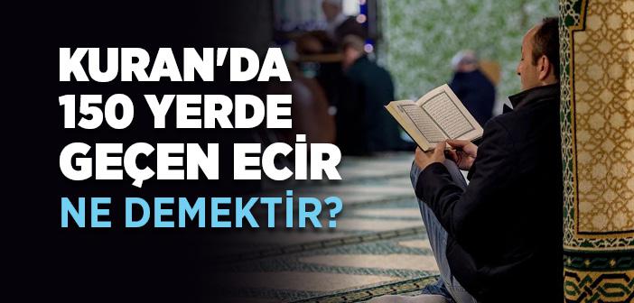 Ecir Ne Demektir? Kelime Anlamı Nedir?