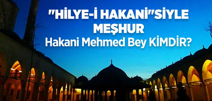 Hakani Mehmed Bey Kimdir?