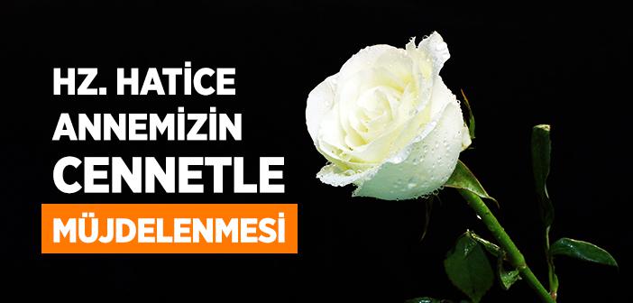 Hz. Hatice’nin (r.a.) Cennetle Müjdelenmesi