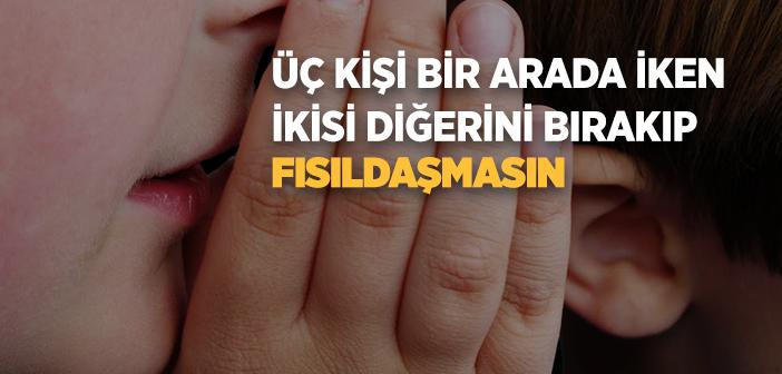 İslam'da Fısıldaşmak Neden Uygun Görülmemiştir?