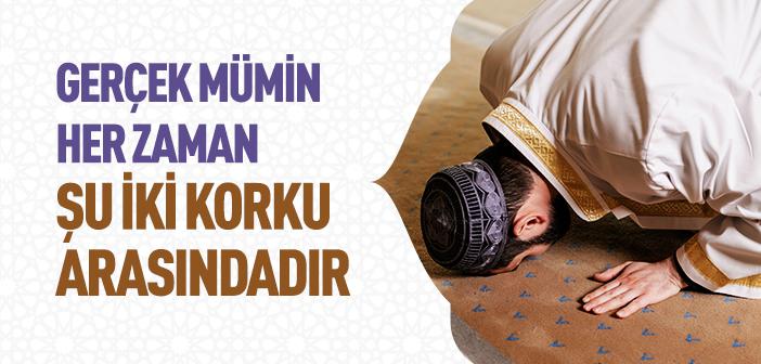 Mümin İki Korku Arasındadır
