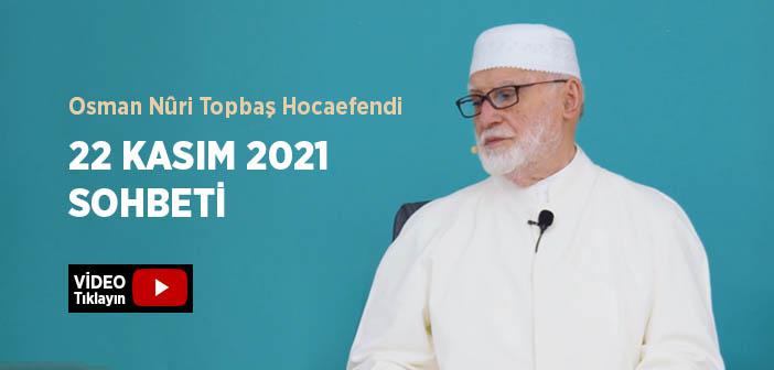 Osman Nûri Topbaş Hocaefendi 22 Kasım 2021 Sohbeti