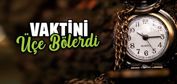 Peygamberimiz Vaktini Üçe Bölerdi
