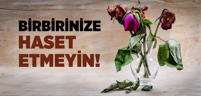 "Birbirinize Haset Etmeyin, Kin ve Nefret Beslemeyiniz, Darılıp Yüz Çevirmeyiniz..." Hadisi