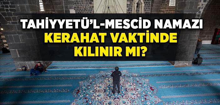 Tahiyyetü’l-Mescid Namazı Hangi Vakitlerde Kılınır?