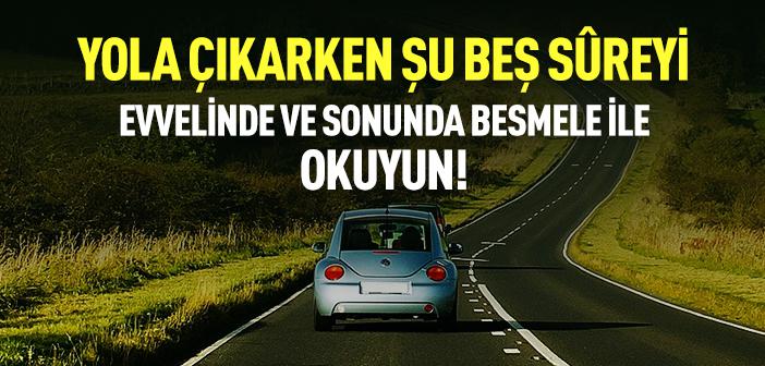 Yola Çıkarken Okunacak Sureler