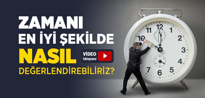 Zamanı En İyi Şekilde Nasıl Değerlendirebiliriz?