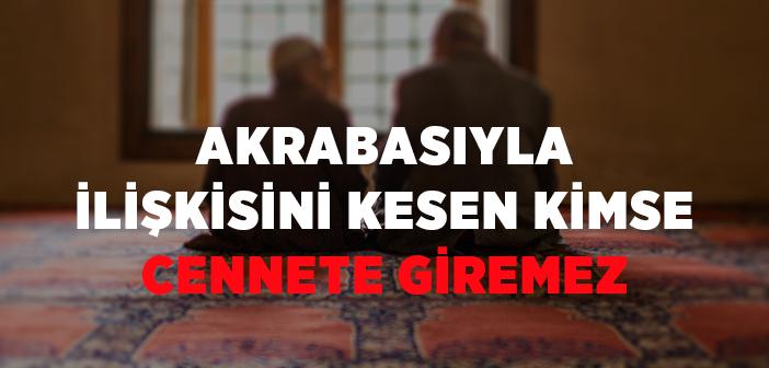 “Akrabasıyla İlişkisini Kesen Kimse Cennete Giremez” Hadisi
