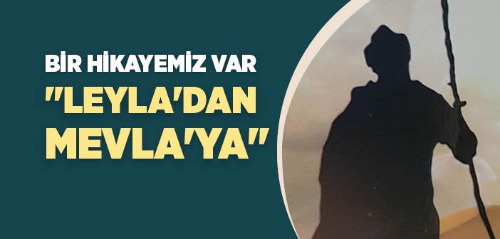 Bir Hikayemiz Var "Leyla'dan Mevla'ya"