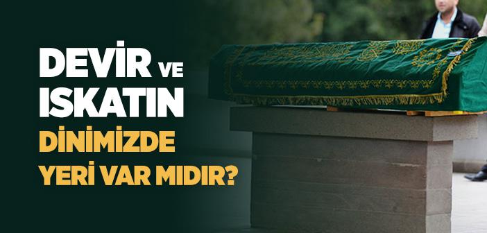 Devir ve Iskatın Dinimizde Yeri Var mıdır?