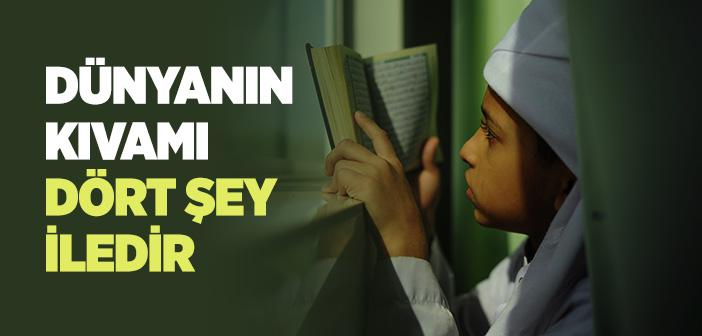 Dünyanın Kıvamı Dört Şey İledir