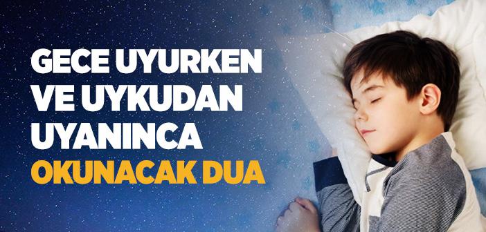 Gece Uyurken ve Uykudan Uyanınca Okunacak Dua