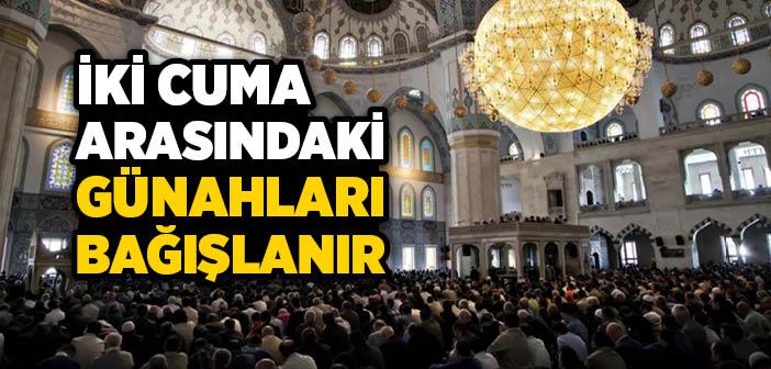 “İki Cuma Arasındaki Günahları Bağışlanır” Hadisi