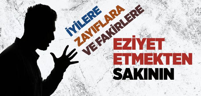 İyilere, Zayıflara ve Fakirlere Eziyet Etmemek ile İlgili Ayet ve Hadisler