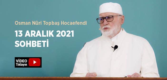 Osman Nûri Topbaş Hocaefendi 13 Aralık 2021 Sohbeti