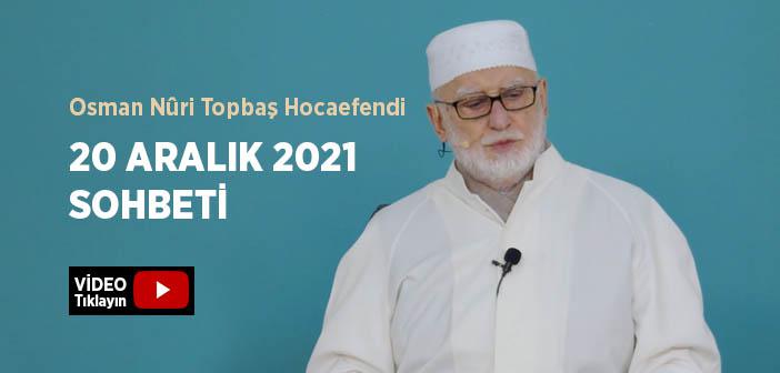 Osman Nûri Topbaş Hocaefendi 20 Aralık 2021 Sohbeti