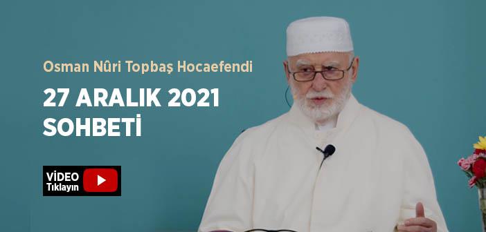 Osman Nûri Topbaş Hocaefendi 27 Aralık 2021 Sohbeti