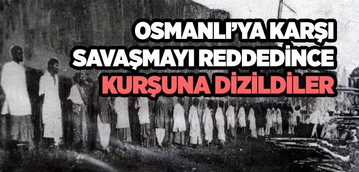 Osmanlı’ya Karşı Savaşmak İstemeyen Askerler Kurşuna Dizildi