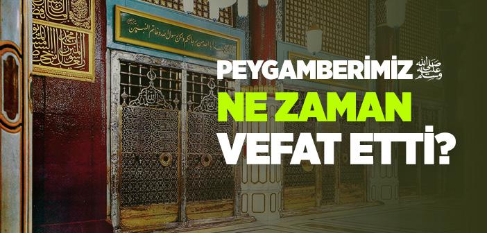 Peygamberimiz Ne Zaman Vefat Etti?