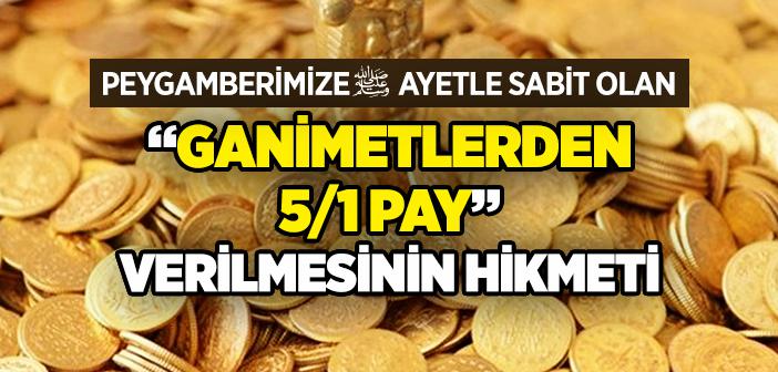 Peygamberimize Ayetle Sabit Olan “Ganimetlerden Beşte Bir Pay” Verilmesinin Hikmeti