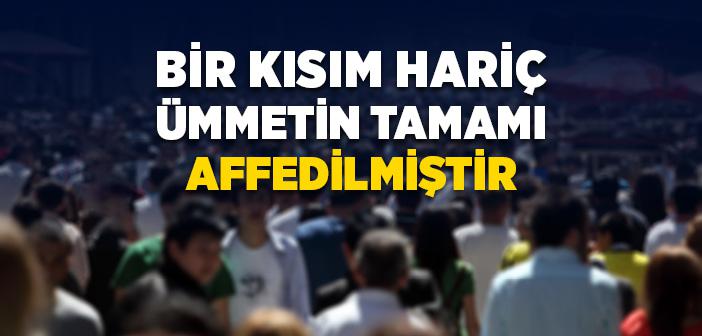 "Ümmetimin Tamamı Affedilmiştir" Hadisi