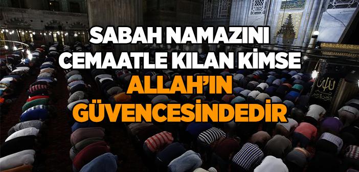 “Sabah Namazını Cemaatle Kılan Kimse Allah’ın Güvencesindedir” Hadisi