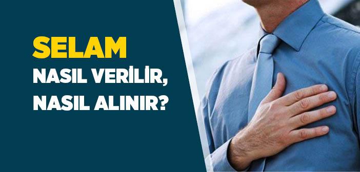 Selamün Aleyküm Diyene Ne Cevap Verilir? | Selam Nasıl Verilir, Nasıl Alınır?