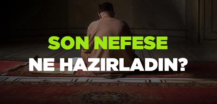 Son Nefese Ne Hazırladın?