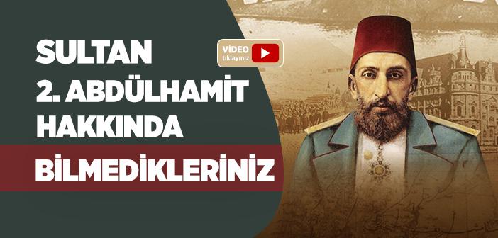 Sultan 2. Abdülhamit Nasıl Bir İnsandı?