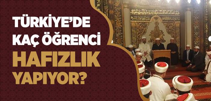 Türkiye’de Kaç Öğrenci Hafızlık Yapıyor?