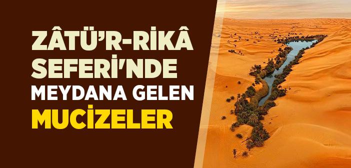 Zâtü’r-Rikâ Gazvesi’nde Gerçekleşen Mucizeler