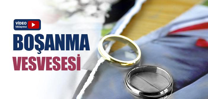 Boşanma Vesvesesi