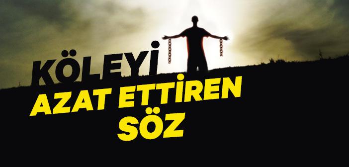 Köleyi Azat Ettiren Söz