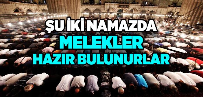 “Melekler Sabah ve İkindi Namazlarında Sizin Aranızda Bulunurlar” Hadisi