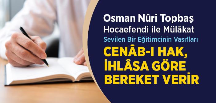 Muhterem Osman Nûri Topbaş Hocaefendi ile Sevilen Bir Eğitimcinin Vasıfları Üzerine Mülakat