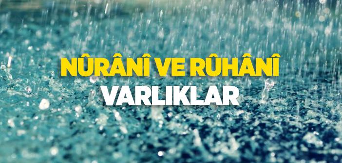 Nurani ve Ruhani Varlıklar