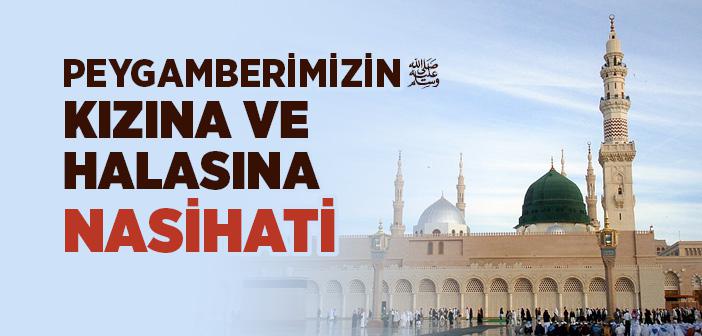 Peygamberimizin Kızına ve Halasına Nasihati