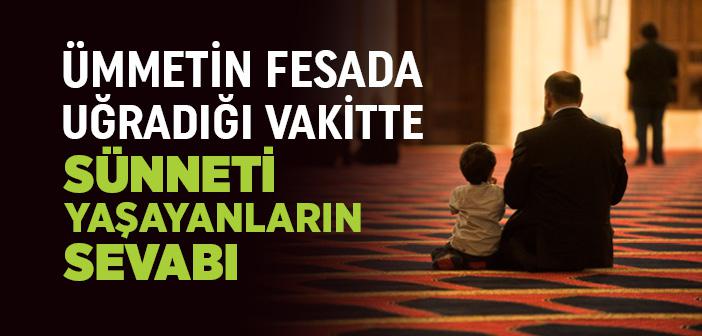 Ümmetin Fesada Uğradığı Vakitte Sünneti Yaşayanların Sevabı