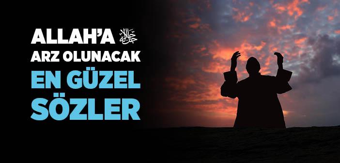 Allah’a Arz Olunacak En Güzel Sözler