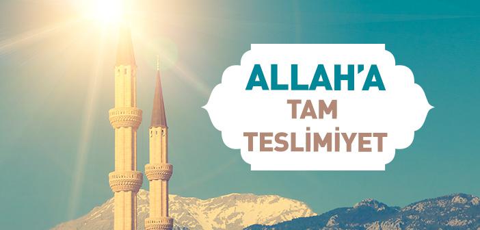 Allah’a Tam Teslimiyet Nasıl Olur?