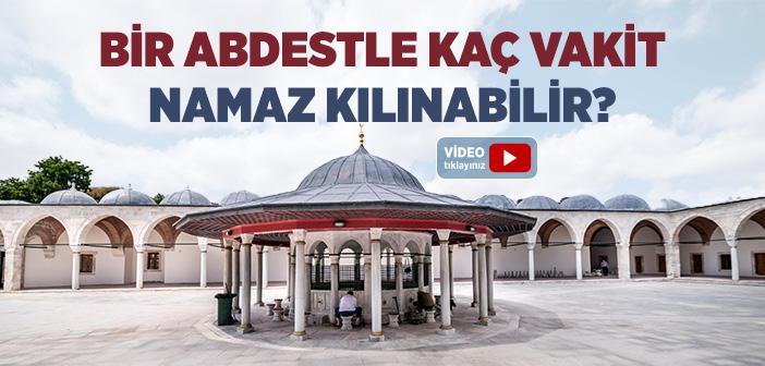Bir Abdestle Kaç Vakit Namaz Kılınır?