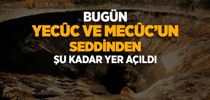 “Bugün Yecûc ve Mecûc’un Seddinden Şu Kadar Yer Açıldı” Hadisi