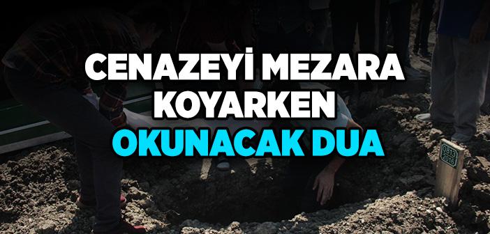 Cenazeyi (Ölüyü) Mezara Koyarken Okunacak Dua