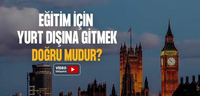 Eğitim İçin Yurt Dışına Gitmek Doğru mudur?
