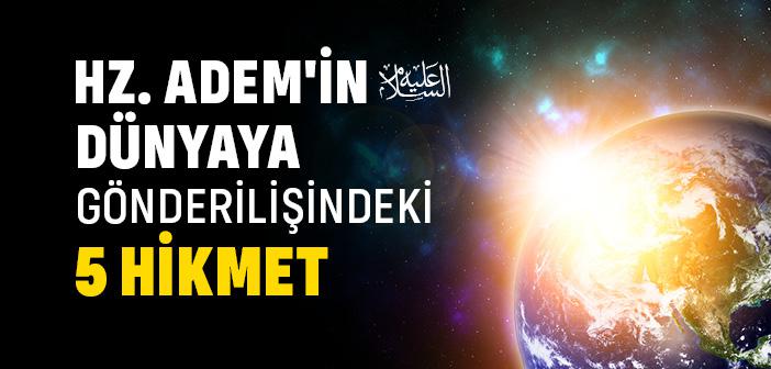 Hz. Adem'in (a.s) Dünyaya Gönderilişindeki Hikmetler